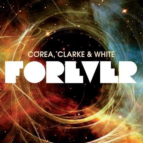 Chick Corea, Stanley Clarke & Lenny White - Forever (2011) /2CD