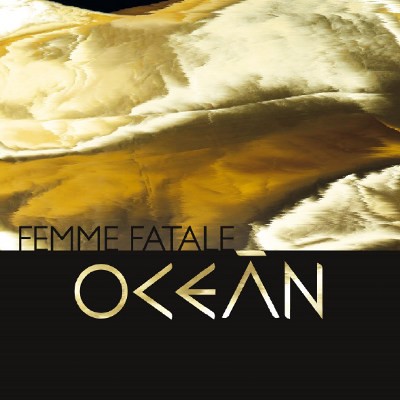 Oceán - Femme Fatale (2018)