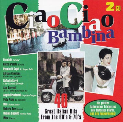 Various Artists - Ciao Ciao Bambina - 40 Great Italian Hits From The 60's & 70's (1997) /2CD