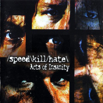 Speed Kill Hate - Acts Of Insanity (Edice 2011)