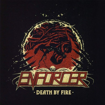 Enforcer - Death By Fire (Edice 2015) 