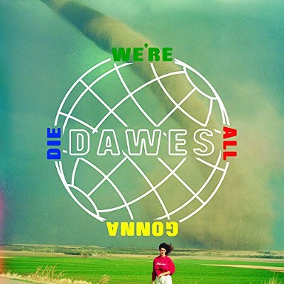 Dawes - We're All Gonna Die (2016) - Vinyl 
