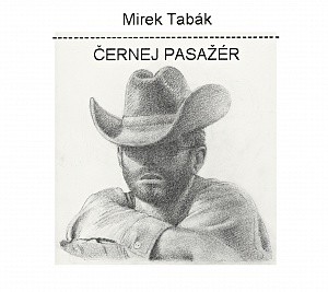 Mirek Tabák - Černej pasažér (2014) 