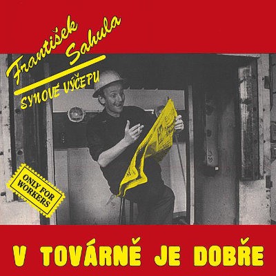 František Sahula / Synové Výčepu - V Továrně Je Dobře (Remaster 2022) - Vinyl