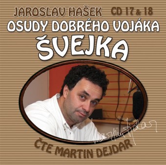 Jaroslav Hašek / Martin Dejdar - Osudy dobrého vojáka Švejka - CD 17 & 18 CTE DEJDAR MARTIN