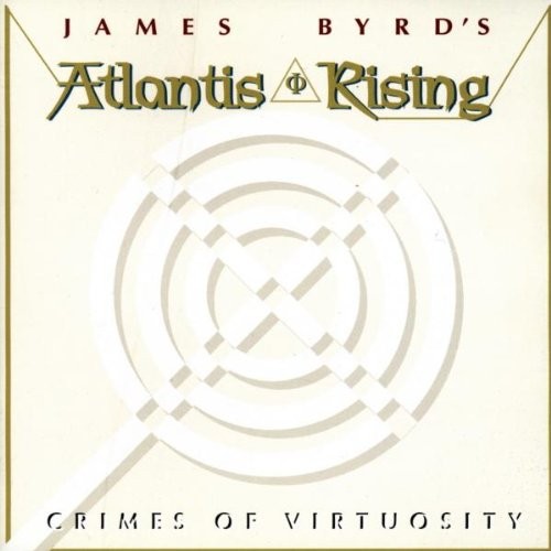 James Byrd's Atlantis Rising* - Crimes Of Virtuosity 