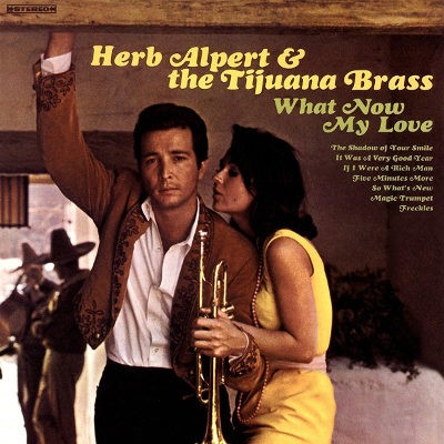 Herb Alpert & The Tijuana Brass - What Now My Love (Edice 2016) 