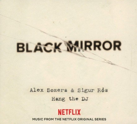Soundtrack / Alex Somers & Sigur Ros - Black Mirror: Hang The DJ / Černé Zrcadlo (Netflix OST, 2018) 