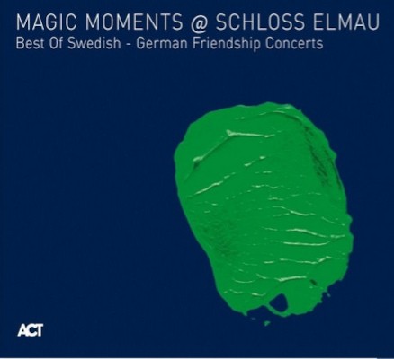 Various Artists - Magic Moments @ Schloss Elmau - Best of Swedish German - Friendship Concerts (2009)