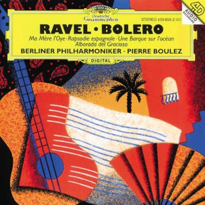 Maurice Ravel / Berlínští filharmonici, Pierre Boulez - Boléro / Ma Mère L'Oye / Rapsodie Espagnole / Une Barque Sur L'Océan / Alborada (1994)