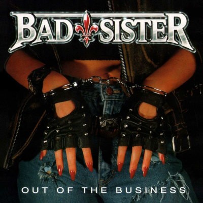 Bad Sister - Out Of The Business (Edice 2023)