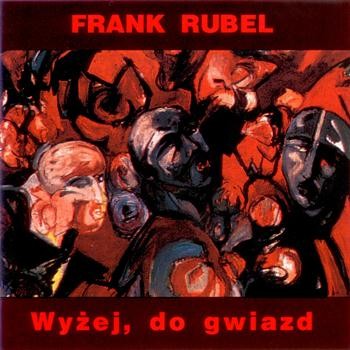 Frank Rubel - Wyżej, Do Gwiazd 