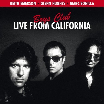 Keith Emerson / Glenn Hughes / Marc Bonilla - Boys Club - Live From California 