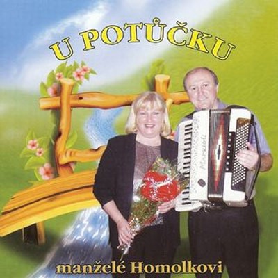 Olga a Jiří Homolkovi - U Potůčku (2009) 