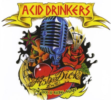 Acid Drinkers - Fishdick Zwei – The Dick Is Rising Again (2010)