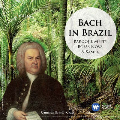Johann Sebastian Bach / Camerata Brasil - Bach In Brazil: Baroque Meets Bossa Nova & Samba 