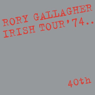 Rory Gallagher - Irish Tour '74 (Edice 2018)