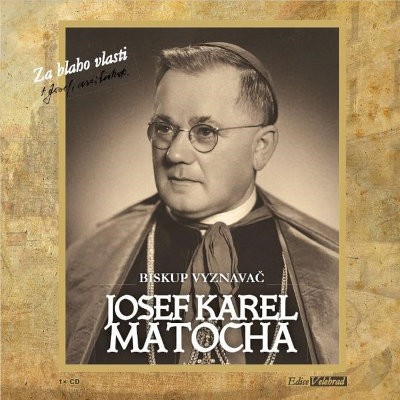 Josef Karel Matocha - Biskup Vyznavač: Za blaho vlasti (2018)