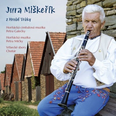 Jura Miškeřík & Horňácká CM Petra Galečky, Petra Míčky, Vrbecké sbory Chotár - Jura Miškeřík z Hrubé Vrbky (2024)