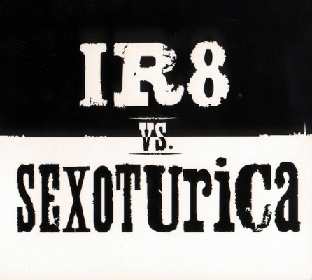 IR8 vs. Sexoturica - Untitled (2003)