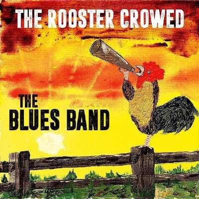 Blues Band - Rooster Crowed (Limited Edition, 2018) - 180 gr. Vinyl 