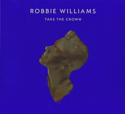 Robbie Williams - Take The Crown (2012) /CD+DVD