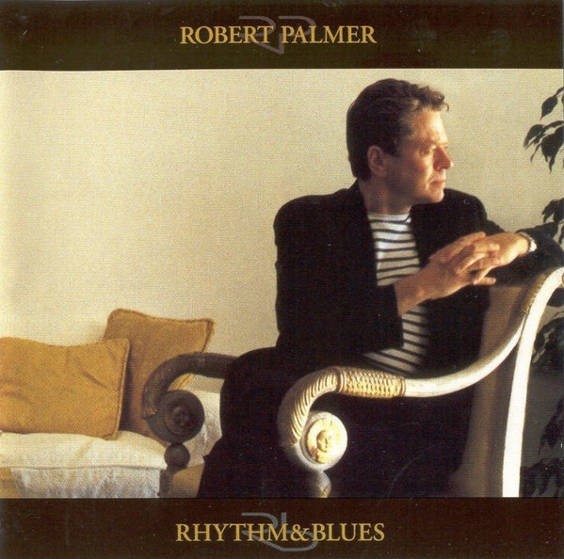Robert Palmer - Rhythm & Blues 