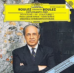 Pierre Boulez - Explosante-fixe/Structures Boulez 