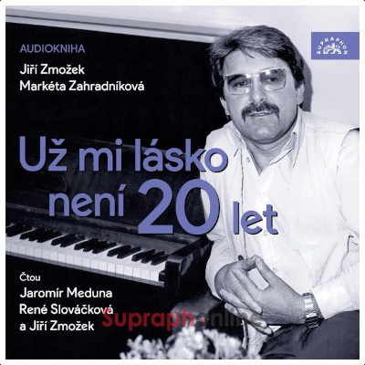 Jaromír Meduna, René Slováčková, Jiří Zmožek - Zmožek, Zahradníková: Už mi lásko není 20 let (2024) /CD-MP3 Audiokniha