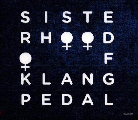 Sisterhood Of Klangpedal - Sisterhood Of Klangpedal (2015)