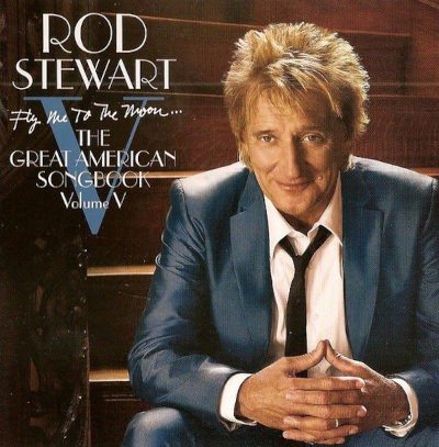 Rod Stewart - Fly Me To The Moon... The Great American Songbook Volume V (2010)