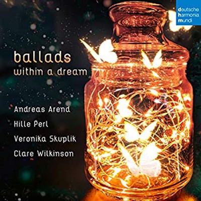 Hille Perl, Andreas Arend, Clare Wilkinson, Veronika Skuplik - Ballads Within A Dream (2020)