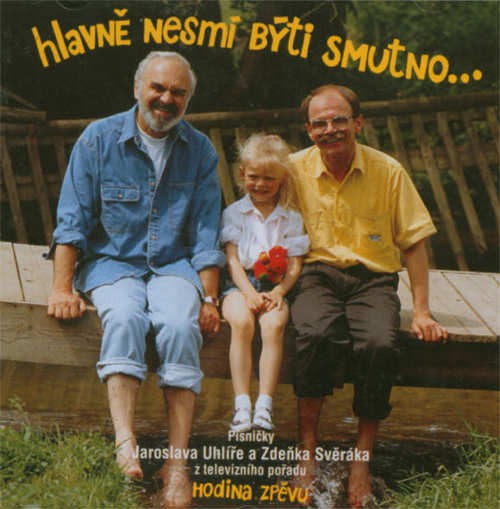 Zdeněk Svěrák & Jaroslav Uhlíř - Hodina zpěvu: Hlavně nesmí býti smutno (1998) 