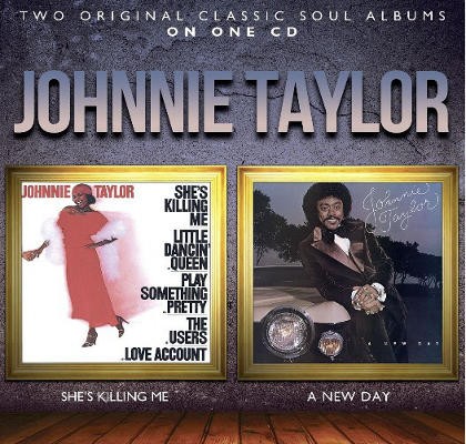 Johnnie Taylor - She's Killing Me / A New Day (2014)
