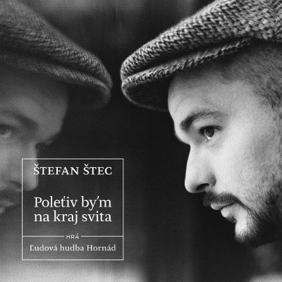 Štefan Štec - Poleťiv by'm na kraj svita (2018) 