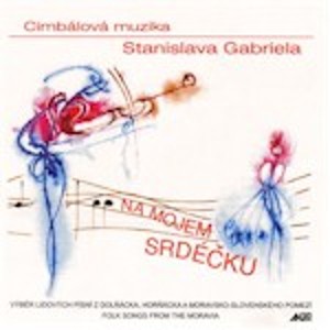 Cimbálová Muzika Stanislava Gabriela - Na Mojem Srdéčku (2004) 
