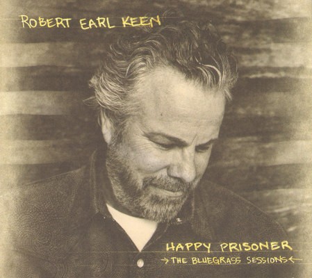 Robert Earl Keen - Happy Prisoner: The Bluegrass Sessions (2015)