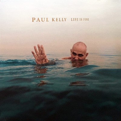 Paul Kelly - Life Is Fine (Limited Edition, 2017) - Vinyl 