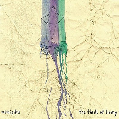 Mimisiku - Thrill Of Living (2016) 