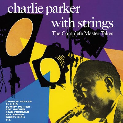 Charlie Parker With Strings - Complete Master Takes 