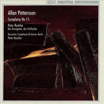 Allan Pettersson / Peter Ruzicka - Symphony No. 15 / Das Gesegnete, Das Verfluchte 