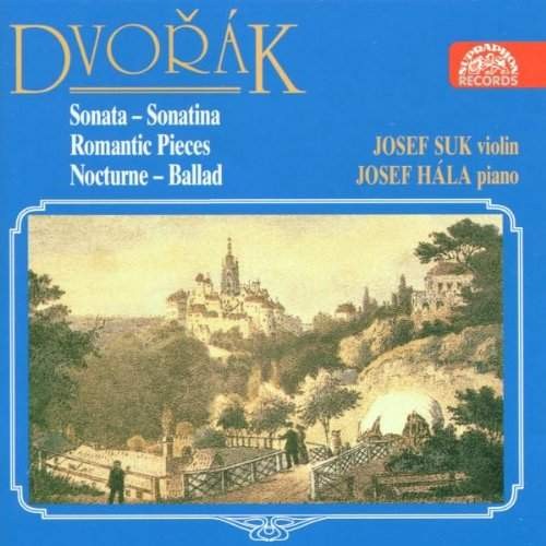 Antonín Dvořák/Josef Suk/Josef Hála - Sonata-Sonatina/Romantic Pieces/Nocturne-Ballad 