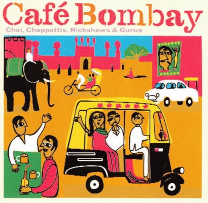 Various Artists - Café Bombay (Chai, Chappattis, Rickshaws & Gurus) /2003