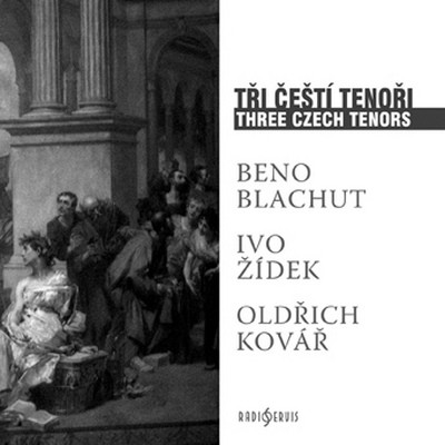 Beno Blachut / Ivo Žídek / Oldřich Kovář - Tři čeští tenoři (2010) 
