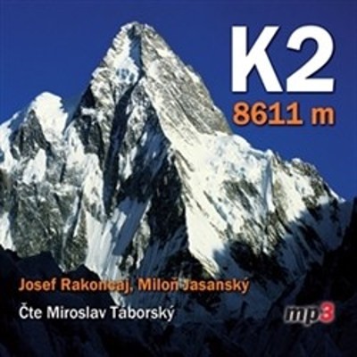 Josef Rakoncaj/Miloň Jasanský/Miroslav Táborský - K2: 8611 metrů /MP3 MLUVENE SLOVO