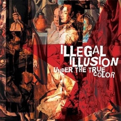 Illegal Illusion - Under The True Color (2007) 