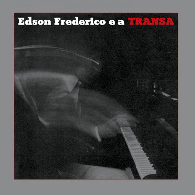 Edson Frederico - Edson Frederico E A Transa (Edice 2019) - 180 gr. Vinyl