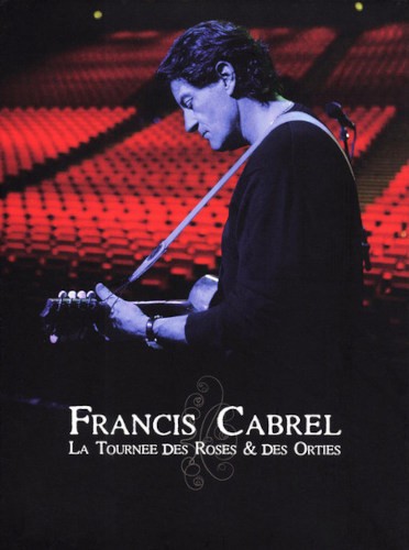 Francis Cabrel - La Tournée Des Roses & Des Orties (2009) /2DVD