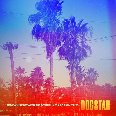 Dogstar - Somewhere Between The Power Lines And Palm Trees (2023) - Vinyl