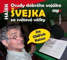 Jaroslav Hašek/Oldřich Kaiser - Osudy dobrého vojáka Švejka/MP3 